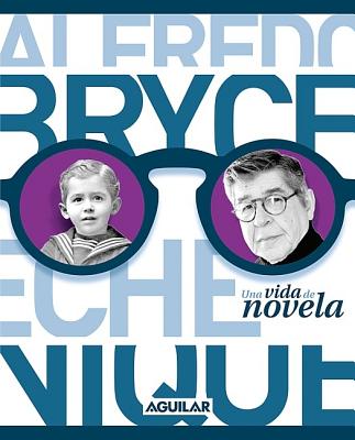 Alfredo Bryce Echenique: Una Vida de Novela - Echenique, Alfredo Bryce