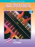 Alfred's Basic Adult Jazz/Rock Course: A Complete Approach to Playing on Both Acoustic and Electronic Keyboards, Book & CD