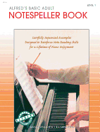Alfred's Basic Adult Piano Course Notespeller, Bk 1: Carefully Sequenced Examples Designed to Reinforce Note Reading Skills for a Lifetime of Piano Enjoyment