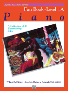 Alfred's Basic Piano Library Fun Book, Bk 1a: A Collection of 31 Entertaining Solos
