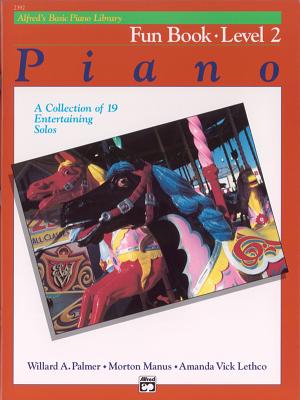 Alfred's Basic Piano Library Fun Book, Bk 2: A Collection of 19 Entertaining Solos - Palmer, Willard A, and Manus, Morton, and Lethco, Amanda Vick