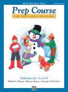 Alfred's Basic Piano Prep Course Christmas Joy!, Bk E: For the Young Beginner