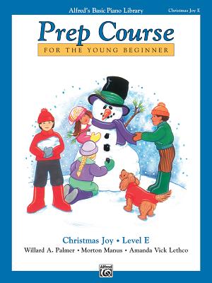 Alfred's Basic Piano Prep Course Christmas Joy!, Bk E: For the Young Beginner - Palmer, Willard A, and Manus, Morton, and Lethco, Amanda Vick