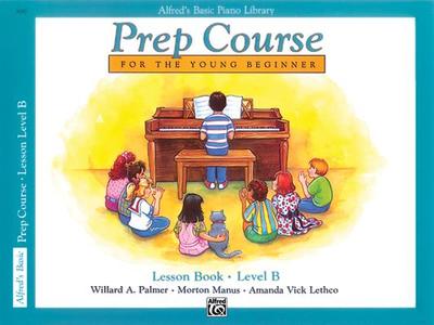 Alfred's Basic Piano Prep Course Lesson Book, Bk B: For the Young Beginner - Palmer, Willard A, and Manus, Morton, and Lethco, Amanda Vick