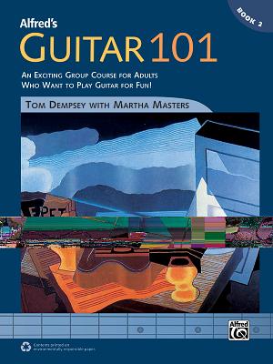 Alfred's Guitar 101, Bk 2: An Exciting Group Course for Adults Who Want to Play Guitar for Fun!, Comb Bound Book - Dempsey, Tom, and Masters, Martha