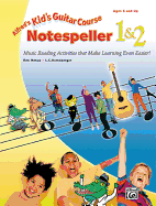 Alfred's Kid's Guitar Course Notespeller 1 & 2: Music Reading Activities That Make Learning Even Easier!