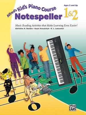 Alfred's Kid's Piano Course Notespeller, Bk 1 & 2: Music Reading Activities That Make Learning Even Easier! - Barden, Christine H, and Kowalchyk, Gayle, and Lancaster, E L