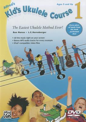 Alfred's Kid's Ukulele Course 1: The Easiest Ukulele Method Ever!, DVD - Manus, Ron, and Harnsberger, L C