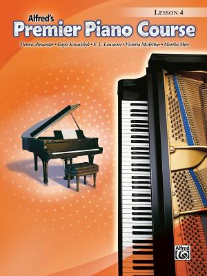 Alfred's Premier Piano Course Lesson 4 - Alexander, Dennis, PhD, Dsc, and Kowalchyk, Gayle, and Lancaster, E L