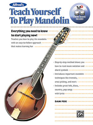 Alfred's Teach Yourself to Play Mandolin: Everything You Need to Know to Start Playing Now!, Book & Online Video/Audio/Software - Fox, Dan