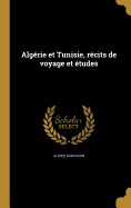 Algrie et Tunisie, rcits de voyage et tudes