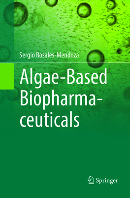 Algae-Based Biopharmaceuticals - Rosales-Mendoza, Sergio