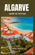 Algarve Guide de Voyage 2024: D?couvrez la premi?re destination et culture du Portugal