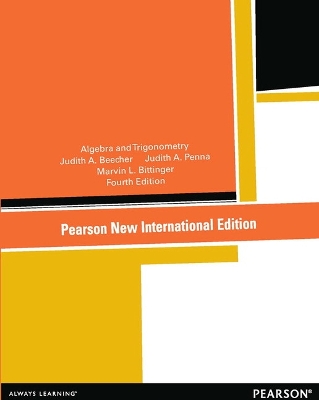 Algebra and Trigonometry: Pearson New International Edition - Beecher, Judith, and Penna, Judith, and Bittinger, Marvin