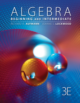 Algebra: Beginning and Intermediate - Aufmann, Richard, and Lockwood, Joanne