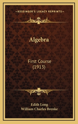 Algebra: First Course (1913) - Long, Edith, and Brenke, William Charles