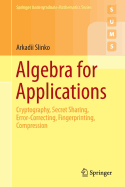 Algebra for Applications: Cryptography, Secret Sharing, Error-Correcting, Fingerprinting, Compression