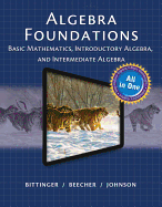 Algebra Foundations: Basic Mathematics, Introductory Algebra, and Intermediate Algebra