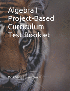 Algebra I Project-Based Curriculum Test Booklet