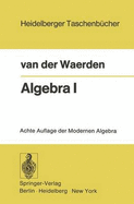 Algebra I: Unter Benutzung Von Vorlesungen Von Emil Artin Und Emmi Noether - Waerden, Bartel L Van Der