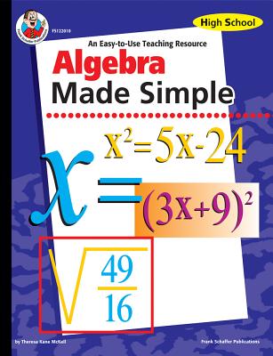 Algebra Made Simple, Grades 9 - 12: An Easy-To-Use Teaching Resource - McKell, Theresa Kane