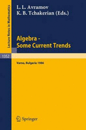 Algebra. Some Current Trends: Proceedings of the 5th National School in Algebra, Held in Varna, Bulgaria, Sept. 24 - Oct. 4, 1986