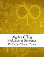 Algebra & Trig PreCalculus Reference: Calculus 0