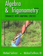 Algebra & Trigonometry Enhanced with Graphing Utilities