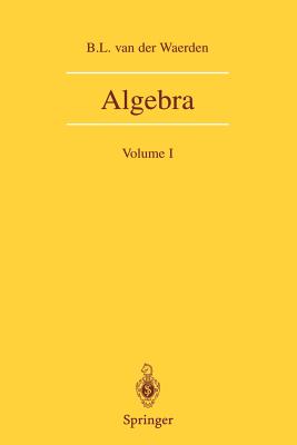 Algebra: Volume I - Waerden, B L Van Der, and Blum, F (Translated by), and Schulenberg, J R (Translated by)