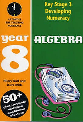 Algebra: Year 8 - Koll, Hilary, and Mills, Steve