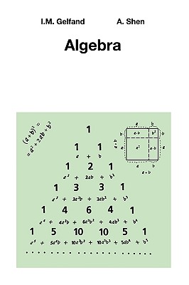 Algebra - Gelfand, I M, and Shen, Alexander