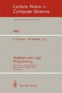 Algebraic and Logic Programming - Kirchner, Helene (Editor), and Wechler, Wolfgang (Editor)