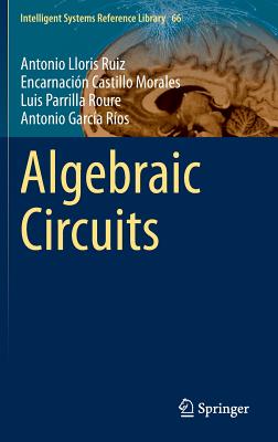 Algebraic Circuits - Lloris Ruiz, Antonio, and Castillo Morales, Encarnacin, and Parrilla Roure, Luis