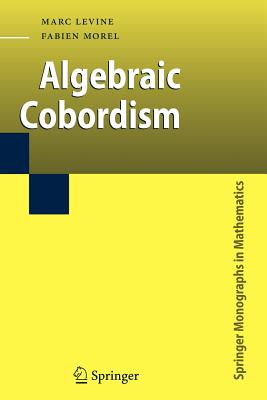 Algebraic Cobordism - Levine, Marc, and Morel, Fabien