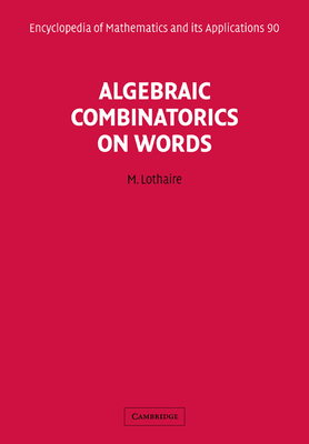 Algebraic Combinatorics on Words - Lothaire, M.