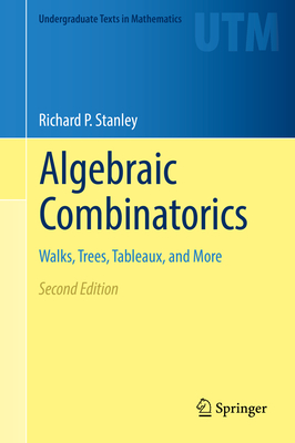 Algebraic Combinatorics: Walks, Trees, Tableaux, and More - Stanley, Richard P