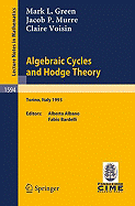 Algebraic Cycles and Hodge Theory: Lectures Given at the 2nd Session of the Centro Internazionale Matematico Estivo (C.I.M.E.) Held in Torino, Italy, June 21-29, 1993