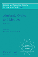 Algebraic Cycles and Motives: Volume 1