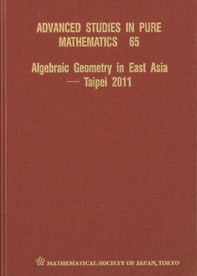 Algebraic Geometry In East Asia - Taipei 2011 - Chen, Jungkai Alfred (Editor), and Chen, Meng (Editor), and Kawamata, Yujiro (Editor)