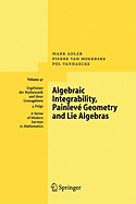 Algebraic Integrability, Painlev Geometry and Lie Algebras