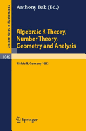 Algebraic K-Theory, Number Theory, Geometry and Analysis: Proceedings of the International Conference Held at Bielefeld, Federal Republic of Germany, July 26-30, 1982
