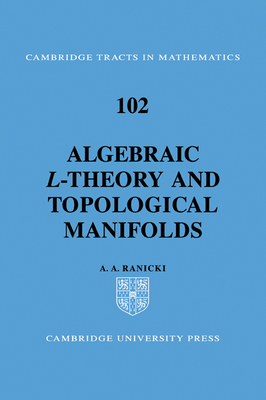 Algebraic L-theory and Topological Manifolds - Ranicki, A. A.