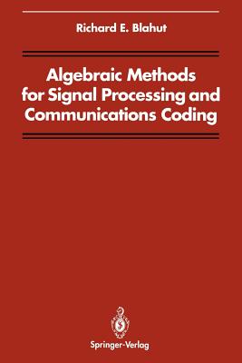 Algebraic Methods for Signal Processing and Communications Coding - Blahut, Richard E, and Burrus, C S