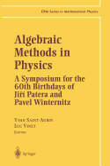 Algebraic Methods in Physics: A Symposium for the 60th Birthdays of Ji?i Patera and Pavel Winternitz