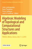 Algebraic Modeling of Topological and Computational Structures and Applications: Thales, Athens, Greece, July 1-3, 2015
