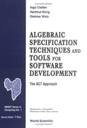 Algebraic Specification Techniques and Tools for Software Development: The ACT Approach - Claben, Ingo, and Ehrig, Hartmut, and Wolz, Dietmar