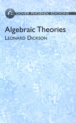 Algebraic Theories - Dickson, Leonard Eugene