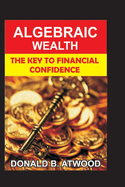 Algebraic Wealth: The Key to Financial Confidence