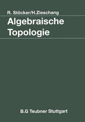 Algebraische Topologie: Eine Einf?hrung - Stcker, Ralph, and Zieschang, Heiner