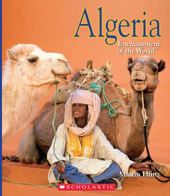 Algeria (Enchantment of the World) (Library Edition) - Hintz, Martin